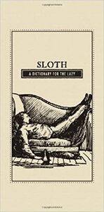 Sloth: A Dictionary for the Lazy by Adams Media