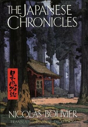 The Japanese Chronicles by Nicolas Bouvier, Anne Dickerson