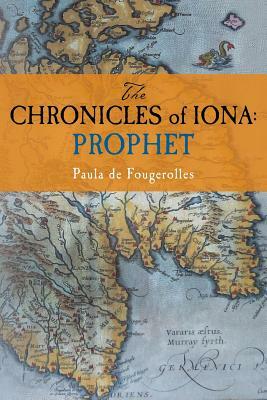 The Chronicles of Iona: Prophet by Paula De Fougerolles