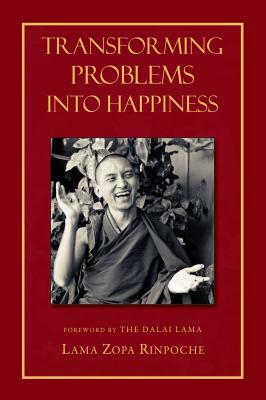 Transforming Problems Into Happiness by Thubten Zopa