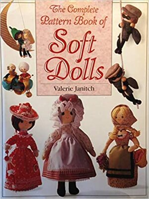 The Complete Pattern Book of Soft Dolls by Valerie Janitch