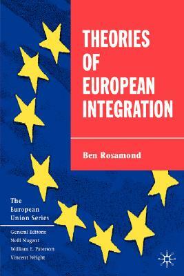 Theories of European Integration by Ben Rosamond