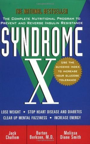 Syndrome X: The Complete Nutritional Program to Prevent and Reverse Insulin Resistance by Melissa Diane Smith, Jack Challem, Burton M. Berkson