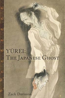 Yurei: The Japanese Ghost by Zack Davisson