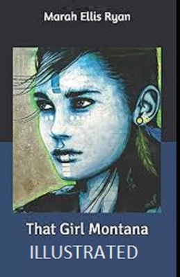 That Girl Montana Illustrated by Marah Ellis Ryan