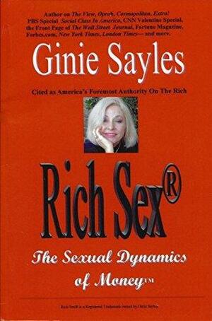 Rich Sex®, The Sexual Dynamics of Money: Rich Sex® is a Registered Trademark owned by Ginie Sayles by Ginie Sayles