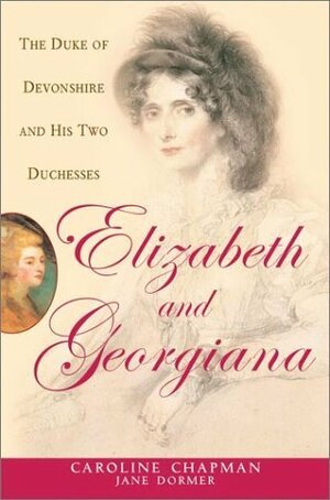 Elizabeth and Georgiana by Jane Dormer, Caroline Chapman