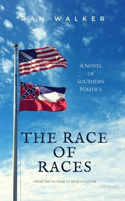 The Race of Races: A Novel of Southern Politics by Ran Walker