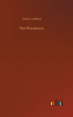 The Plunderers by Edwin Lefèvre