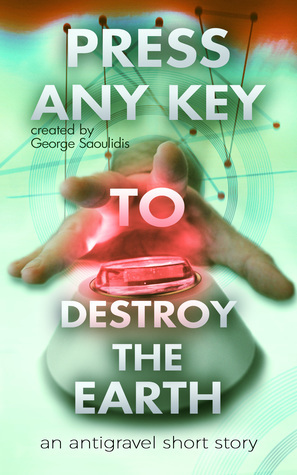 Press Any Key To Destroy The Earth by George Saoulidis