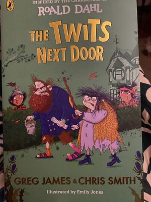 The Twits Next Door by Greg James, Chris Smith