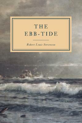 The Ebb-Tide: A Trio and A Quartette by Robert Louis Stevenson, Lloyd Osbourne