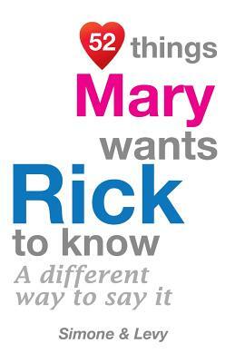 52 Things Mary Wants Rick To Know: A Different Way To Say It by Levy, J. L. Leyva, Simone