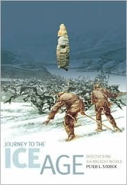 Journey to the Ice Age: Discovering an Ancient World by Peter L. Storck