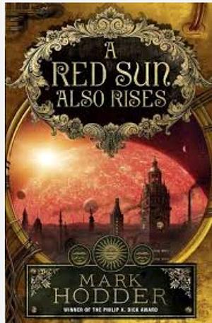 A Red Sun Also Rises by Mark Hodder