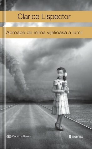 Aproape de Inima Vijelioasă a Lumii by Clarice Lispector, Dan Munteanu Colán