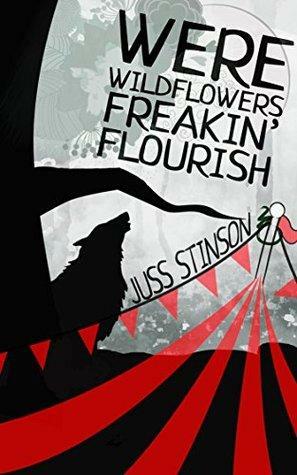 Were Wildflowers Freakin' Flourish by Juss Stinson