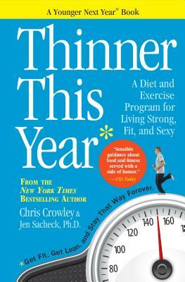 Thinner This Year: A Younger Next Year Book by Chris Crowley, Jennifer Sacheck