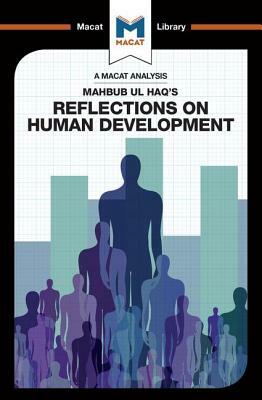 An Analysis of Mahbub UL Haq's Reflections on Human Development by Riley Quinn