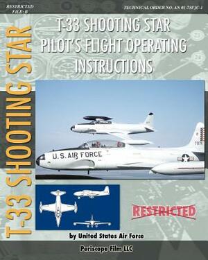 T-33 Shooting Star Pilot's Flight Operating Instructions by United States Air Force