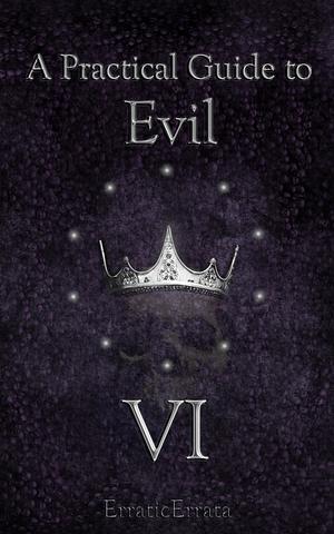 A Practical Guide to Evil VI by ErraticErrata