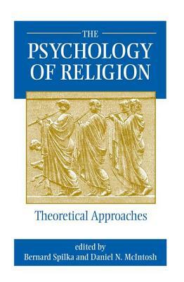 The Psychology of Religion by Daniel McIntosh, Bernard Spilka