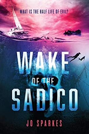 Wake of the Sadico by Jo Sparkes