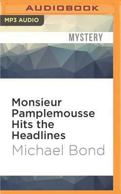 Monsieur Pamplemousse Hits the Headlines by Michael Bond