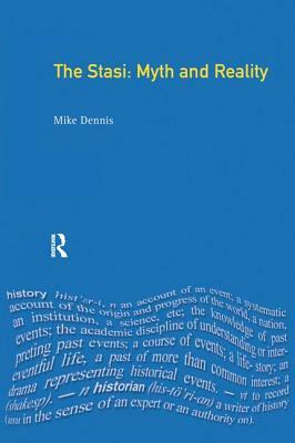 The Stasi: Myth and Reality by Mike Dennis, Norman Laporte