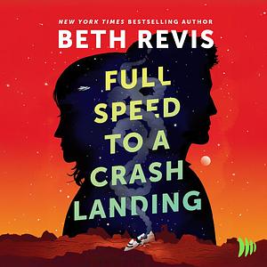 Full Speed to a Crash Landing by Beth Revis