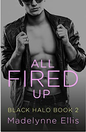 All Fired Up by Madelynne Ellis