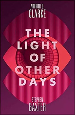 The Light of Other Days by Arthur C. Clarke