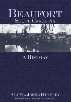 Beaufort, South Carolina: A History by Alexia Jones Helsley