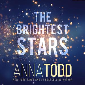 The Brightest Stars by Anna Todd