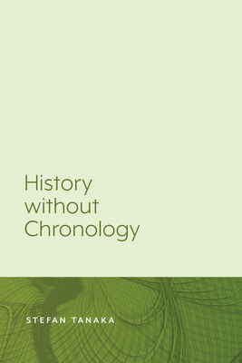 History Without Chronology by Stefan Tanaka
