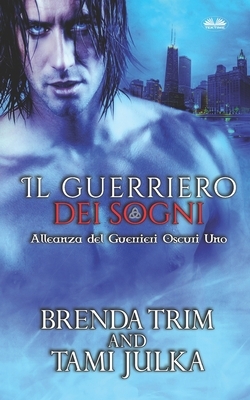 Il Guerriero dei Sogni by Brenda Trim