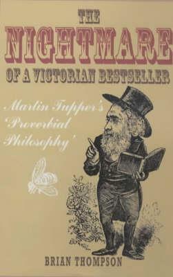 Nightmare of a Victorian Bestseller: Martin Tupper's Proverbial Philosophy by Brian Thompson