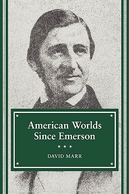 American Worlds Since Emerson by David Marr