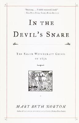 In the Devil's Snare: The Salem Witchcraft Crisis of 1692 by Mary Beth Norton