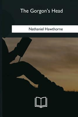 The Gorgon's Head by Nathaniel Hawthorne