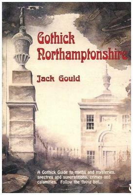 Gothick Northamptonshire by Jack Gould