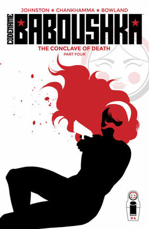 Codename Baboushka: The Conclave Of Death #4 by Shari Chankhamma, Antony Johnston, Simon Bowland