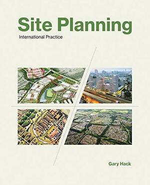 Site Planning: International Practice by Gary Hack