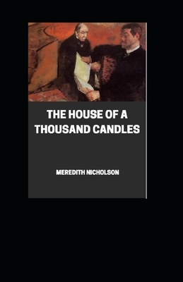 The House of a Thousand Candles illustrated by Meredith Nicholson