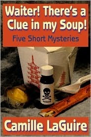 Waiter, There's a Clue in My Soup! Five Short Mysteries by Camille LaGuire