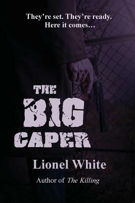 The Big Caper by Lionel White