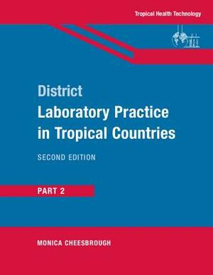 District Lab Pract Trop CT PT 2 2ed by Monica Cheesbrough