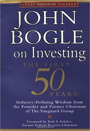 John Bogle on Investing: The First 50 Years by John C. Bogle
