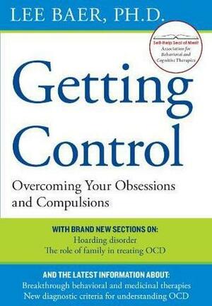Getting Control: Overcoming Your Obsessions, Compulsions and Ocd. by Dr Lee Baer by Lee Baer