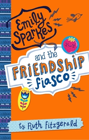 Emily Sparkes and the Friendship Fiasco by Ruth Fitzgerald